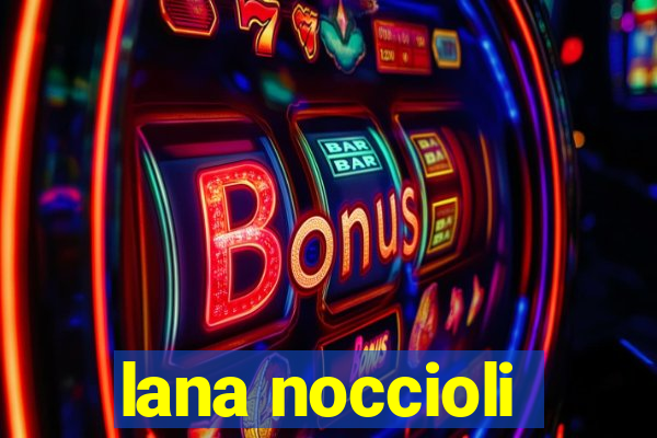 lana noccioli